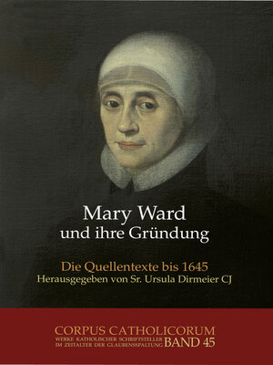 cover image of Mary Ward und ihre Gründung. Teil 1 bis Teil 4 / Mary Ward und ihre Gründung. Teil 1